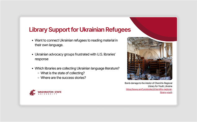 A design by Ruslan Mukhamedvaleev, for Washington State University's Ukranian Book Project. This is a slide detailing library support for Ukrainian Refugees.