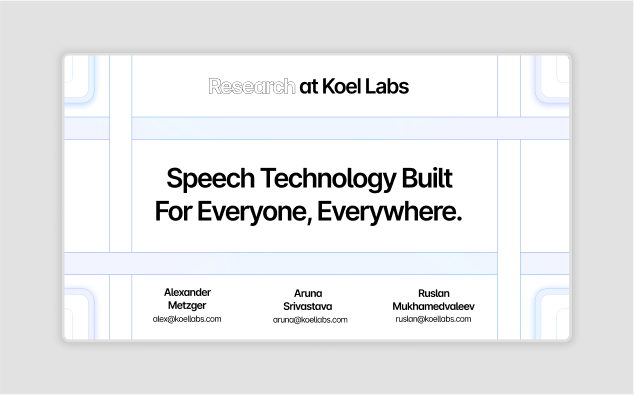 A design by Ruslan Mukhamedvaleev, for Koel Labs. This is the introduction slide for the presentation 'Speech Technology Built For Everyone, Everywhere.'